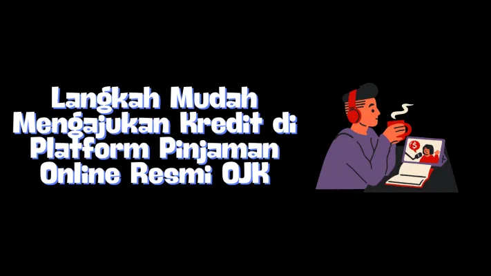 Cara ajukan kredit di pinjaman online resmi OJK (Poskota/Sherina)