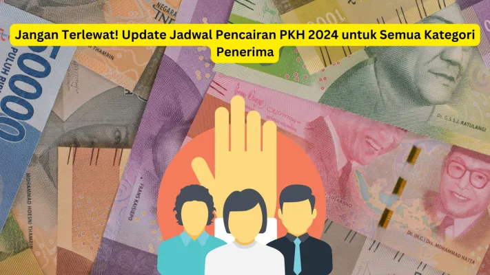 Update jadwal pencairan PKH 2024 untuk semua kategori (Poskota/Sherina)