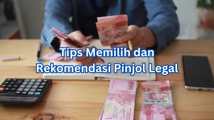 Tips Memilih Pinjol Legal Lengkap dengan Rekomendasi Limit Tinggi ...