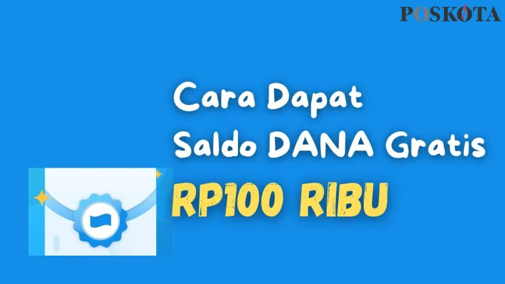 Ilustrasi cara dapat saldo DANA gratis Rp100.000 dari internet. (Poskota.co.id/Fani Ferdiansyah)