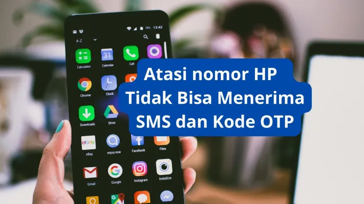 Atasi nomor HP tidak bisa menerima SMS dan kode verifikasi OTP meskipun masih aktif. (Poskota)