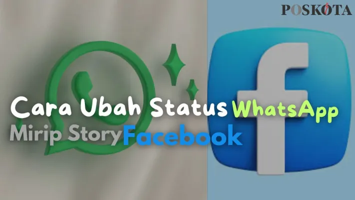 Cara mengubah status WhatsApp mirip story Facebook. (Fani Ferdiansyah/Poskota.co.id)