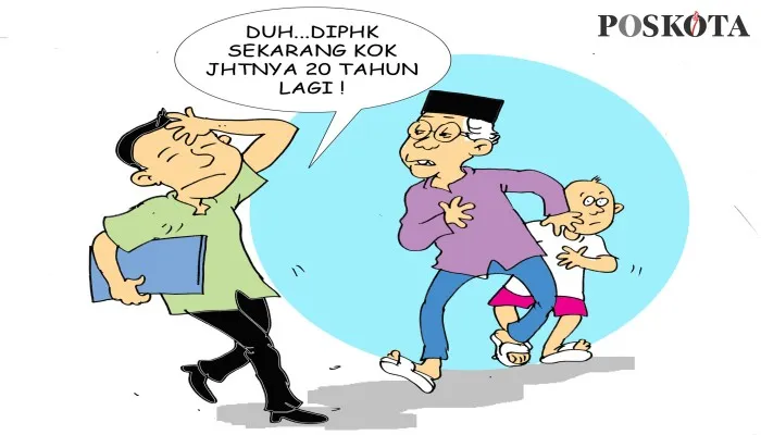 Karikatur Sental-Sentil: Sebelum JHT, perlu JMM-Jaminan Masa Muda. (karikaturis: poskota/ucha)