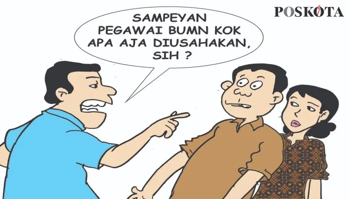 Kartun Nah Ini Dia: Jika Oknum Pegawai BUMN, Apa pun Tetap Diusahakan. (kartunis: poskota/ucha)