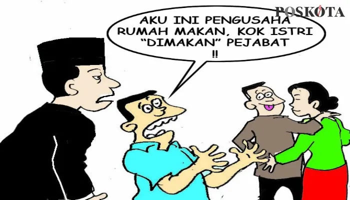 Kartun Nah Ini Dia: Istri Pengusaha Rumah Makan Kok 'Dimakan' Oknum Pejabat. (kartunis: poskota/ucha)