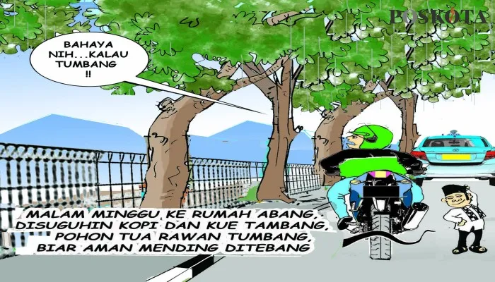 Ilutrasi Aspirasi Warga: Sejumlah Pohon Besar di Menteng dan Cempaka Putih Rawan Tumbang. (karikaturis: poskota/ucha)