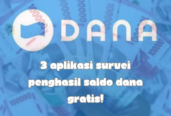 Perbanyak Uang Kamu Sekarang dari 3 Aplikasi Survei Penghasil Saldo DANA (Canva)