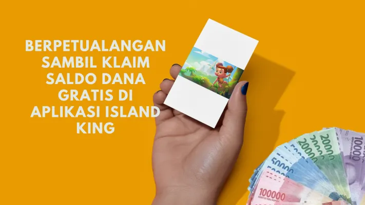 Klaim saldo dana gratis di aplikasi penghasil uang Island King. (Poskota/Huriyyatul Wardah)