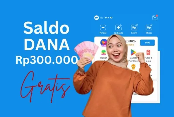 Trik Dapat Saldo DANA Gratis hingga Rp300.000 yang Harus Anda Coba (Edited by Putri Aisyah Fanaha)