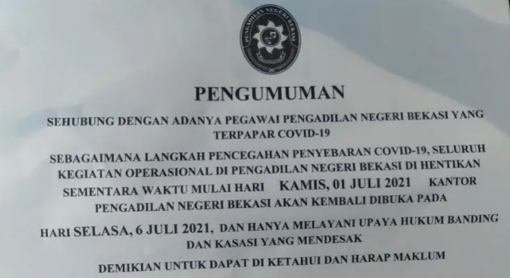 Pengumuman bahwa Pengadilan Negeri Bekasi untuk sementara waktu menghentikan pelayanan operasionalnya dari Kamis 1 Juli 2021 hingga Selasa 6 Juli 2021 (ist)