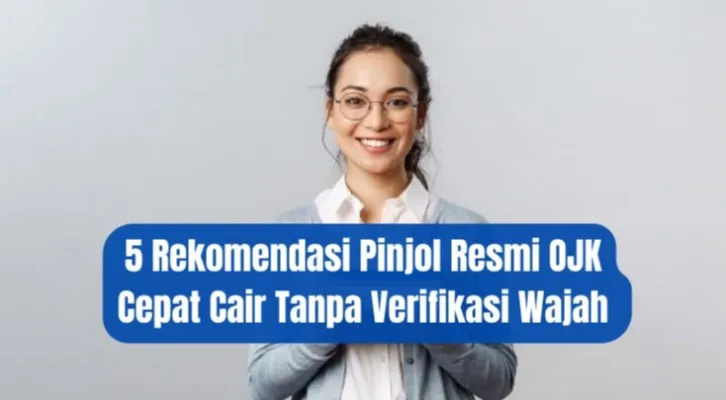 5+ Pinjol Resmi OJK yang Bisa Ajukan Pinjaman Tanpa Verifikasi Wajah (Foto: Pinterest/Farida Fakhira)