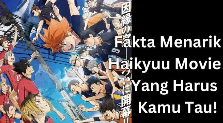 Fakta menarik Haikyuu movie 2024 Foto: (Poskota/Adam Ganefin)