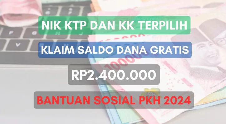 NIK KTP dan KK Anda terpilih dan dapat klaim saldo dana gratis Rp2.400.000 dari pemerintah melalui Bantuan Sosial PKH 2024. Ini kategorinya. (Poskota/Herdyan Anugrah Triguna)