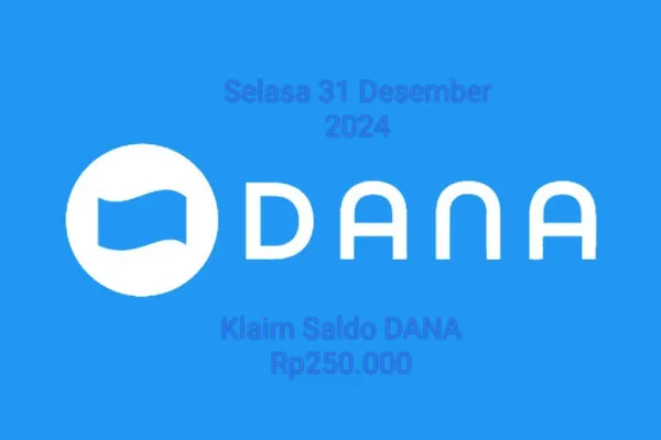 Selamat Anda pemilik nomor HP dompet elektronik berhak klaim saldo DANA Rp250.000 Selasa 31 Desember 2024. (Poskota/Gabriel Omar Batistuta)