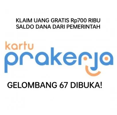 Kamu berkesempatan dapat uang gratis Rp700.000 masuk ke dompet elektronik seraya dibukanya Prakerja gelombang 67. (Prakerja.go.id/edited by Rinrin Rindawati)