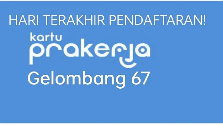 Pendaftaran seleksi Prakerja Gelombang 67 segera ditutup malam ini. (Prakerja.go.id/edited by Rinrin Rindawati)