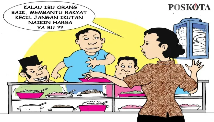 Kartun Sental-Sentil: Obrolan Warteg: Musim Kenaikan Harga. (kartunis: poskota/ucha)