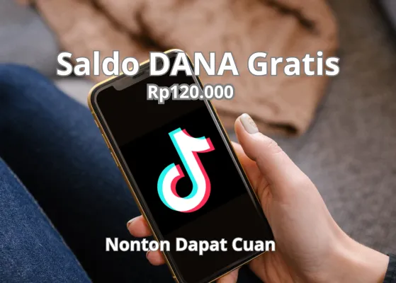 Saldo DANA gratis Rp120.000 dari aplikasi TikTok hanya perlu tonton video saja. (Poskota/Syifa Luthfiyah)