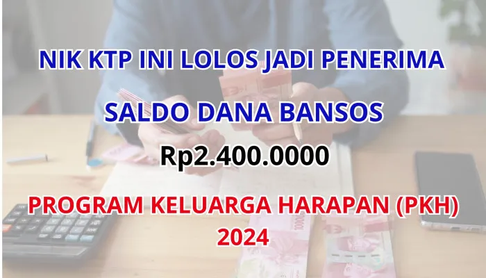 NIK KTP Ini Lolos di Kemensos! Jadi Penerima Saldo Dana Bansos Rp2.400.000 dari Subisdi PKH 2024 (Poskota/Nur Rumsari)