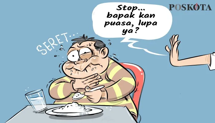 Kartun Sental-Sentil: Puasa Kok Makan, Lupa Apa Lupa? (kartunis: poskota/ucha)