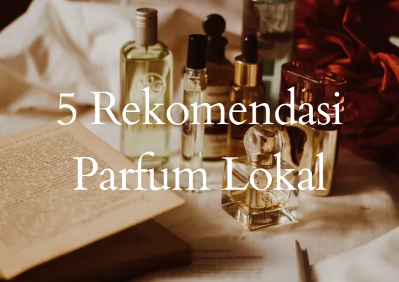 Rekomendasi 5 Parfum Indonesia dengan Harga Terjangkau! (Foto: Poskota/Adam Ganefin)