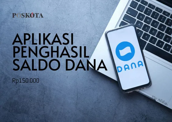 Klaim saldo DANA Rp235.000 dari apk penghasil saldo berikut ini.(Poskota/Fia Afifah)