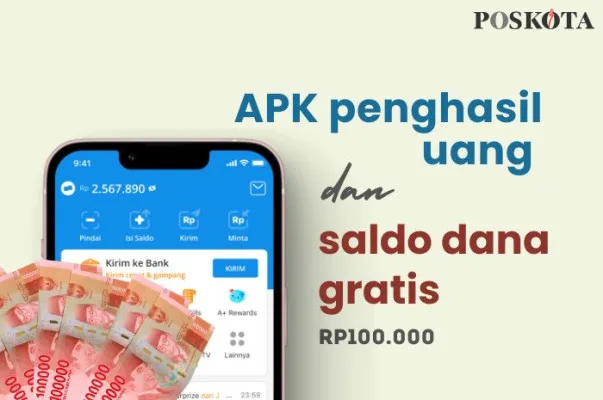 Ayo, klaim saldo DANA Rp100.000 gratis dari aplikasi penghasil uang per hari. (Poskota/Della Amelia)