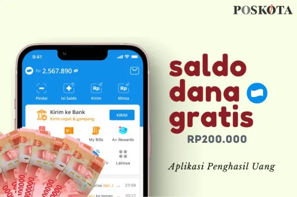 Klaim saldo DANA Rp200.000 gratis dari aplikasi penghasil uang tanpa KTP. (Poskota/Della Amelia)