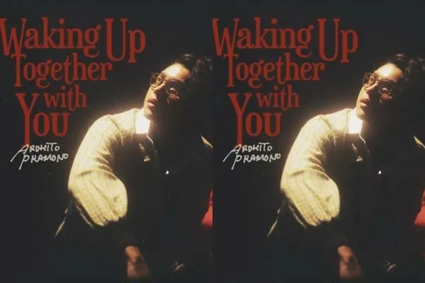 Lirik Lagu Terbaru Ardhito Pramono - Waking Up Together With You (Kolase/Ist)