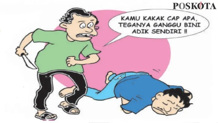 Karikatur Nah Ini Dia: Kakak Menggoda Adik Ipar Mati Ditusuk Adik Kandung. (karikaturis: poskota/ucha)