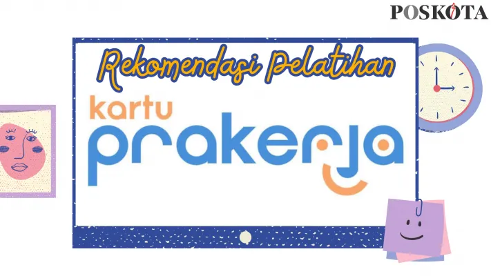 Rekomendasi Pelatihan Tatap Muka Program Prakerja Gelombang 70 yang Bisa Anda Beli Sesuai Bakat dan Minat, Simak Selengkapnya! (Edited by Shandra/Poskota)