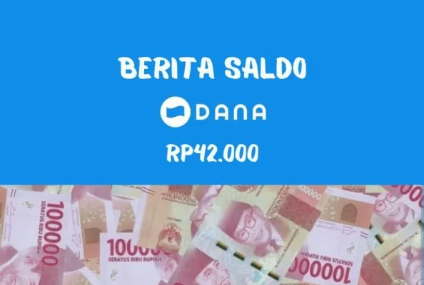 Berita Saldo Rp42.000 Masuk Dompet Elektronikmu dari Aplikasi Penghasil Saldo DANA pada Selasa 21 Mei 2024 (edited by Putri Aisyah Fanaha)