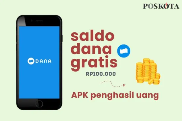 Dapatkan Saldo DANA Gratis Mulai Rp100.000! Coba 6 Aplikasi Penghasil Uang Ini Sekarang. (Poskota/Della Amelia)