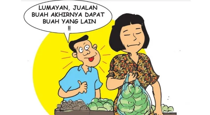 Nah Ini Dia: Mulanya Berjualan Buah Akhirnya Dapat Buah Lain. (ilustrator: Ucha)