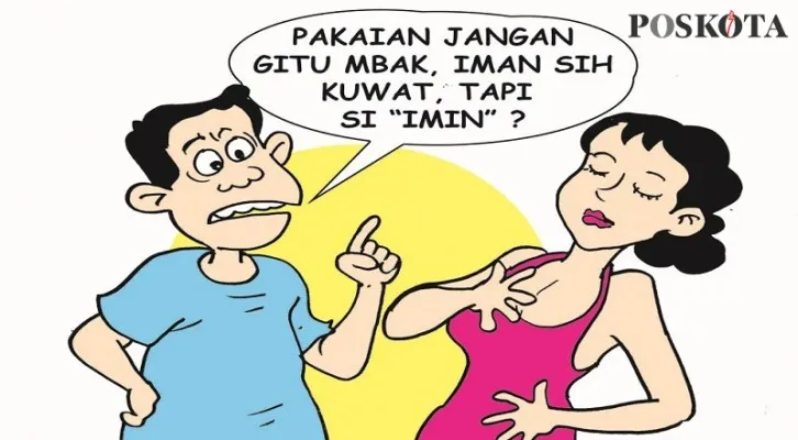 Jangan Berbaju Seksi Mbak, Iman 'Kuwat' Tetapi 'si Imin'. (Kartunis/Nah Ini Dia/Poskota.co.id)