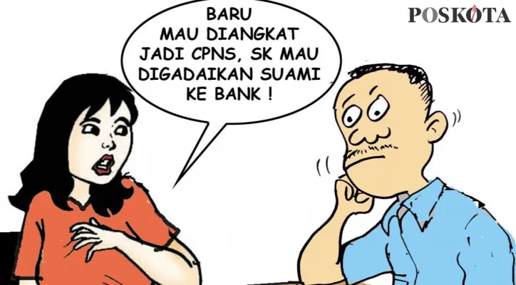 Kartun Nah Ini Dia: Incar SK CPNS untuk Jaminan, Bini Dilaporkan ke Gubernur. (kartunis: poskota/ucha)