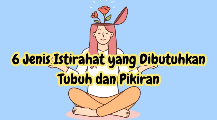 Jenis istirahat yang dibutuhkan oleh tubuh. (Poskota/Syifa Luthfiyah)