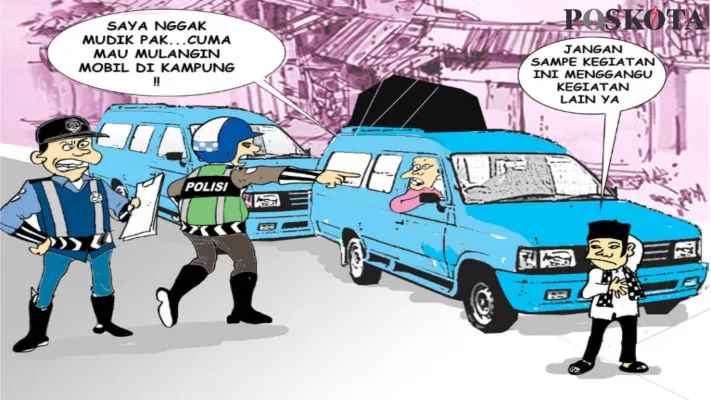 Karikatur Sental-Sentil: Jangan Hambat Aktivitas Non-mudik. (kartunis: poskota/